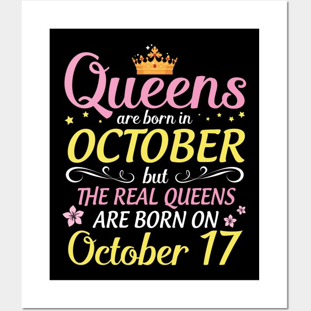 Queens Are Born In October But Real Queens Are Born On October 17 Happy Birthday To Me Mom Daughter Wall Art by Cowan79